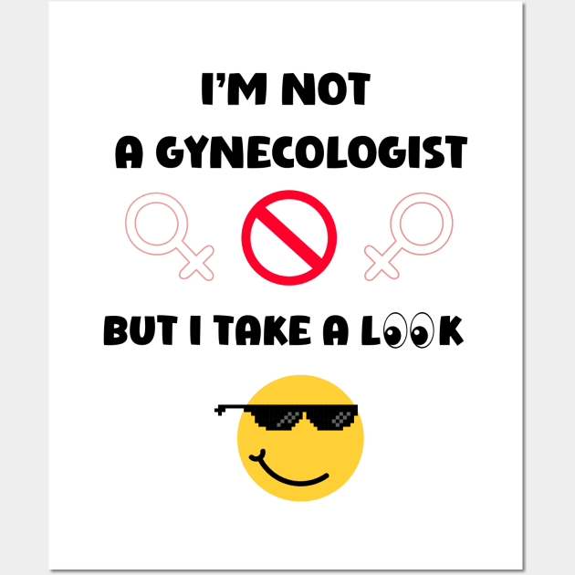 I'm Not A Gynecologist Wall Art by mieeewoArt